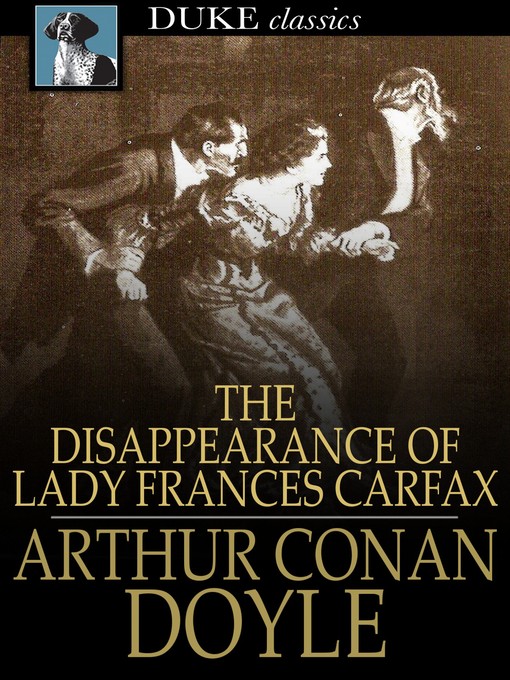 Title details for The Disappearance of Lady Frances Carfax by Sir Arthur Conan Doyle - Available